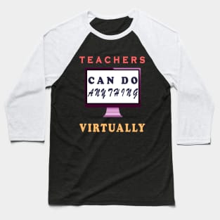 Teachers Can Do Anything Virtually Baseball T-Shirt